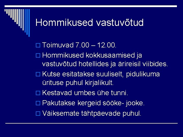 Hommikused vastuvõtud o Toimuvad 7. 00 – 12. 00. o Hommikused kokkusaamised ja vastuvõtud