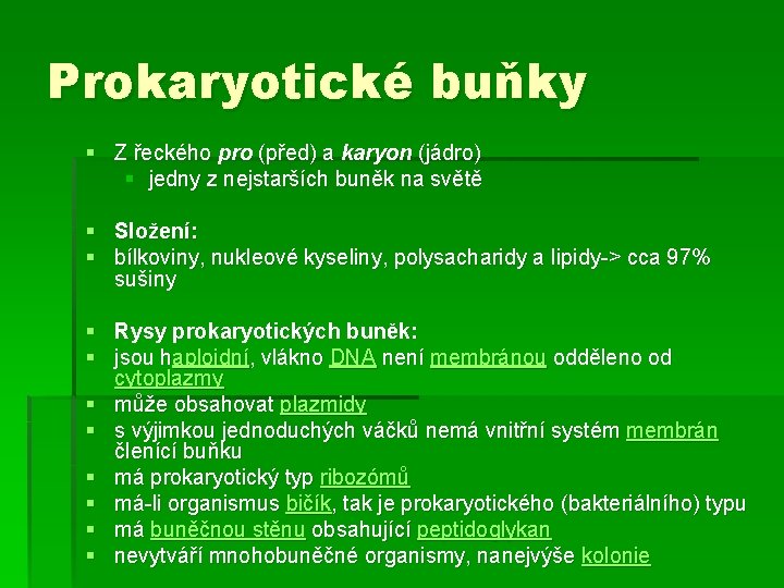 Prokaryotické buňky § Z řeckého pro (před) a karyon (jádro) § jedny z nejstarších