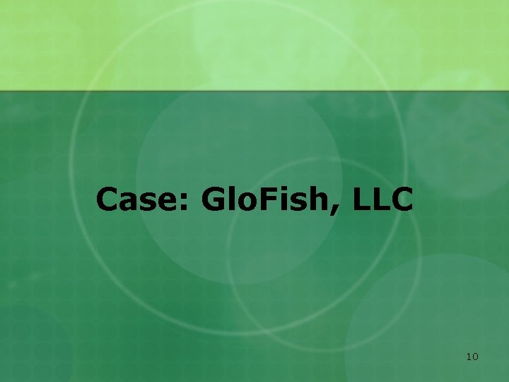 Case: Glo. Fish, LLC 10 