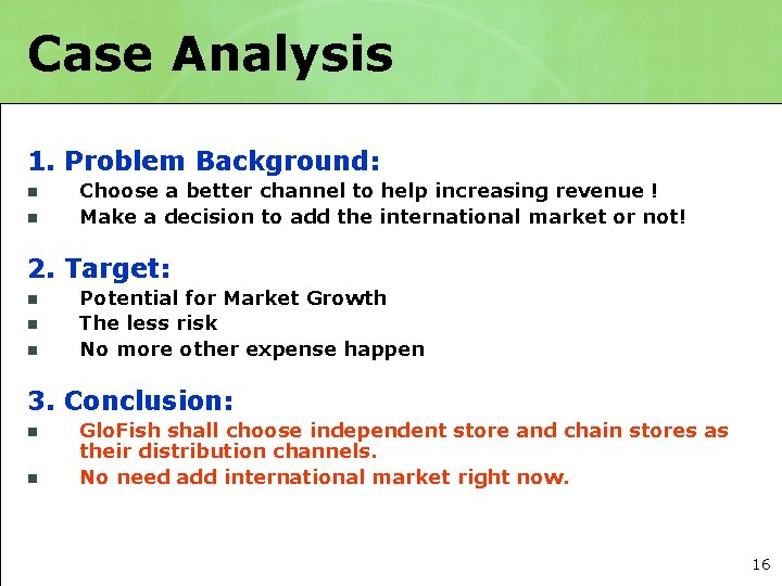 Case Analysis 1. Problem Background: n n Choose a better channel to help increasing