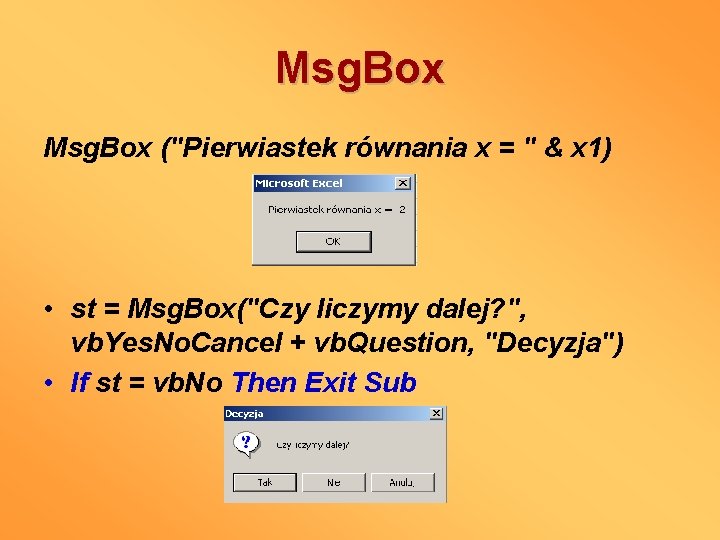 Msg. Box ("Pierwiastek równania x = " & x 1) • st = Msg.