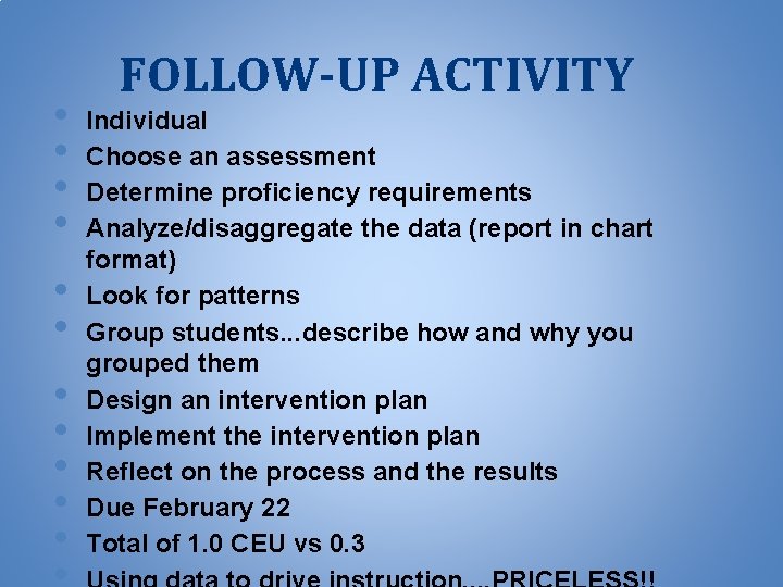  • • • FOLLOW-UP ACTIVITY Individual Choose an assessment Determine proficiency requirements Analyze/disaggregate