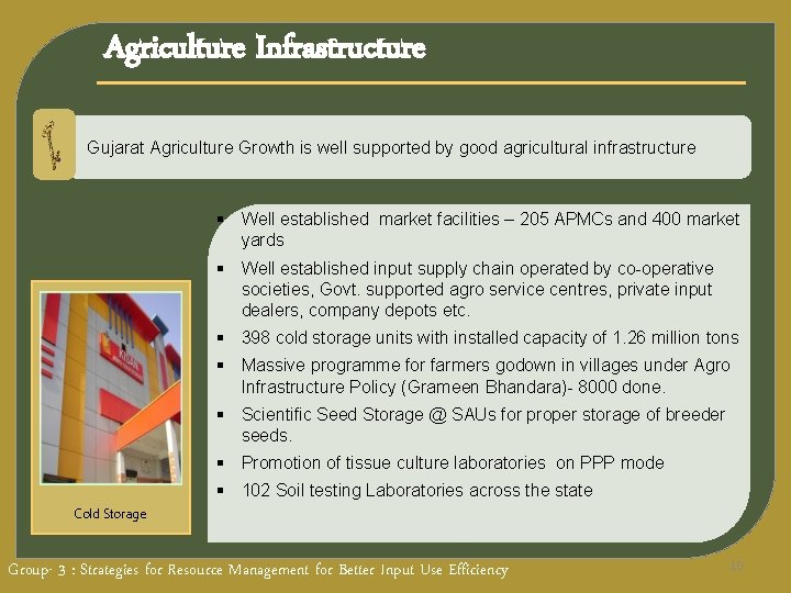 Agriculture Infrastructure Gujarat Agriculture Growth is well supported by good agricultural infrastructure § Well