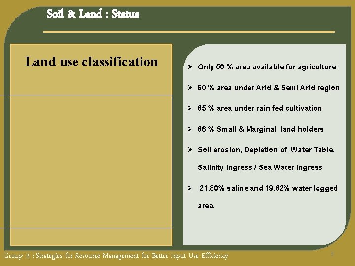 Soil & Land : Status Land use classification Ø Only 50 % area available