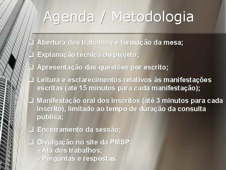 Agenda / Metodologia q Abertura dos trabalhos e formação da mesa; q Explanação técnica