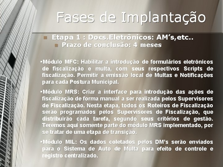 Fases de Implantação n Etapa 1 : Docs. Eletrônicos: AM’s, etc. . n Prazo