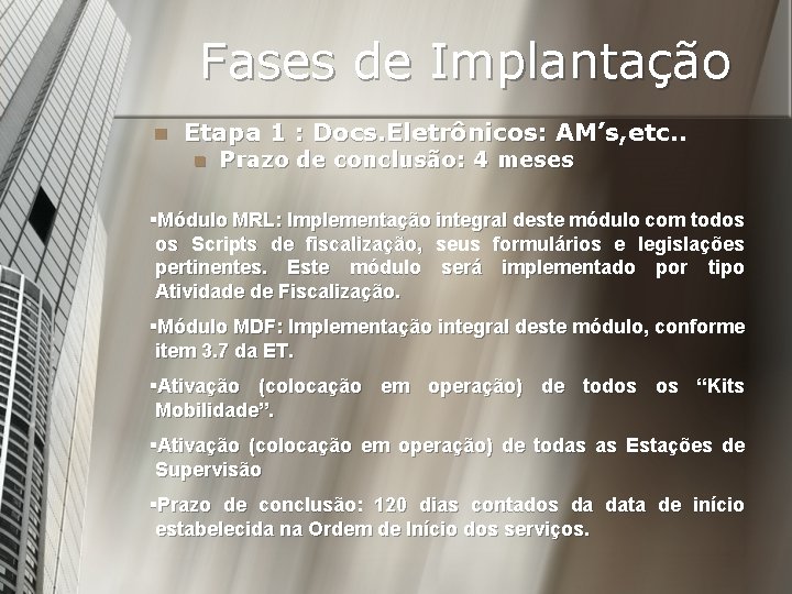 Fases de Implantação n Etapa 1 : Docs. Eletrônicos: AM’s, etc. . n Prazo