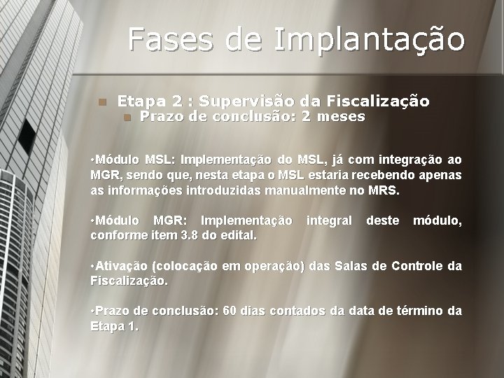 Fases de Implantação n Etapa 2 : Supervisão da Fiscalização n Prazo de conclusão: