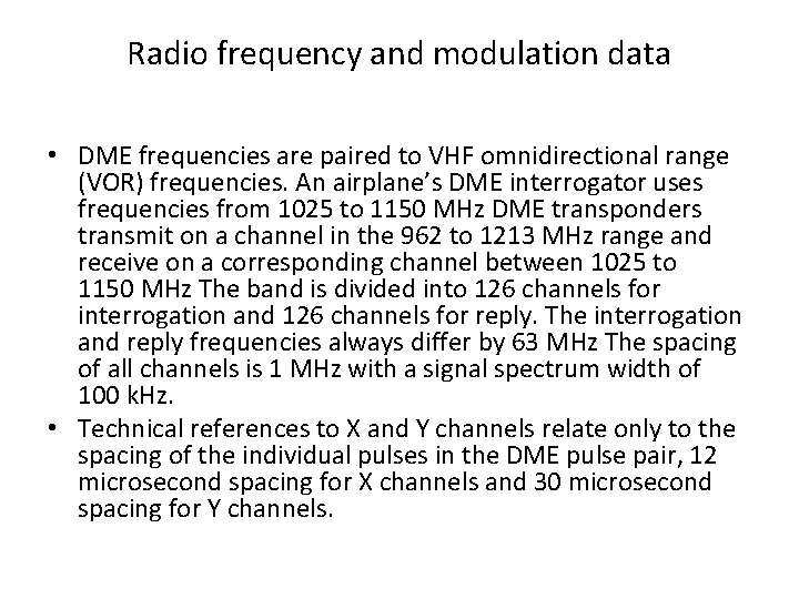 Radio frequency and modulation data • DME frequencies are paired to VHF omnidirectional range