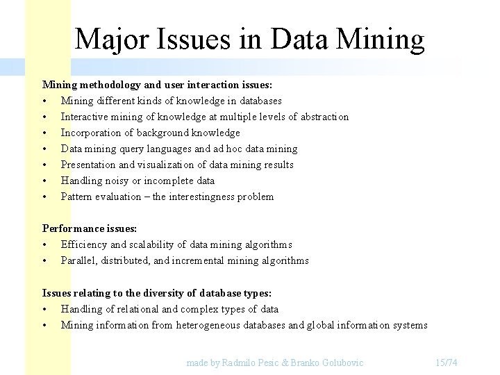 Major Issues in Data Mining methodology and user interaction issues: • Mining different kinds Major Issues in Data Mining methodology and user interaction issues: • Mining different kinds