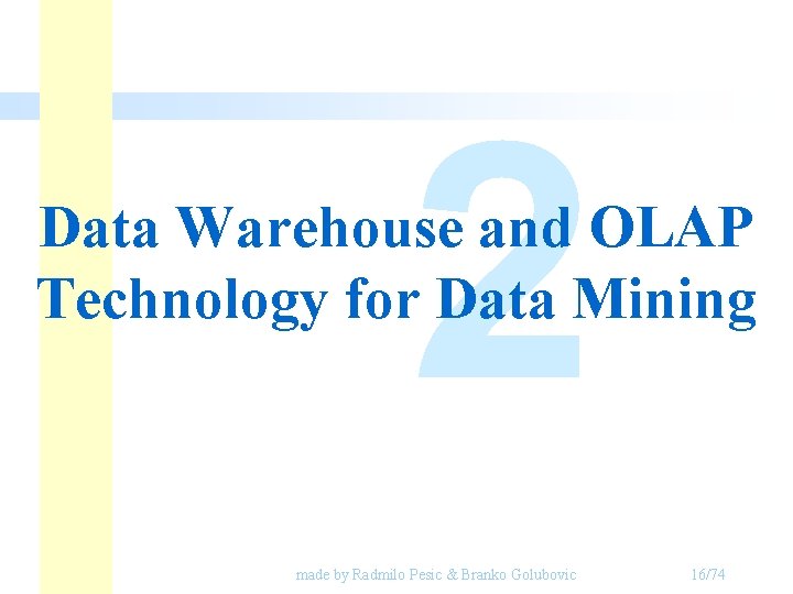 2 Data Warehouse and OLAP Technology for Data Mining made by Radmilo Pesic & 2 Data Warehouse and OLAP Technology for Data Mining made by Radmilo Pesic &
