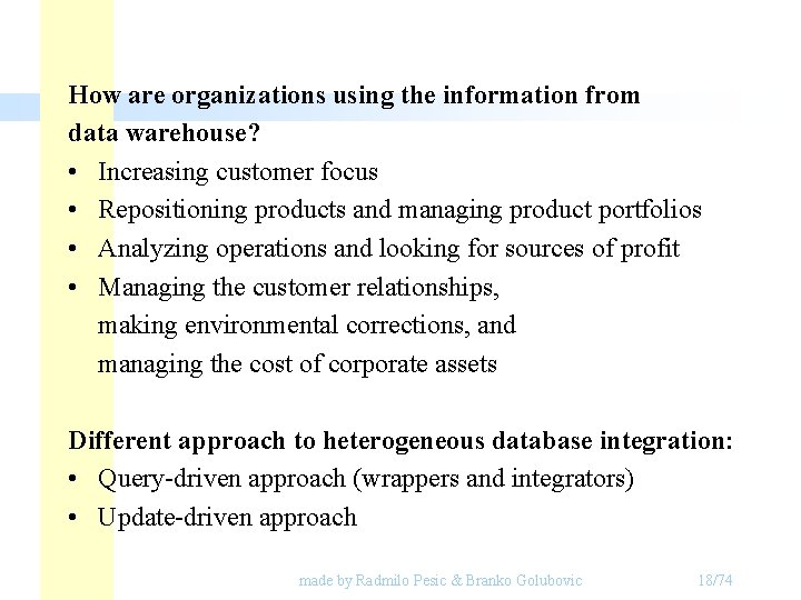 How are organizations using the information from data warehouse? • Increasing customer focus • How are organizations using the information from data warehouse? • Increasing customer focus •