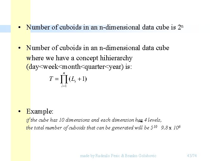 • Number of cuboids in an n-dimensional data cube is 2 n • • Number of cuboids in an n-dimensional data cube is 2 n •