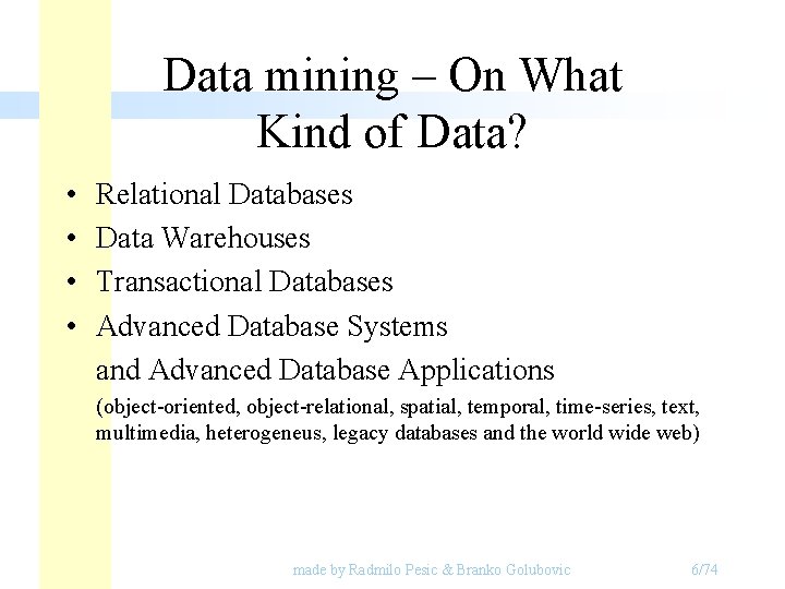 Data mining – On What Kind of Data? • • Relational Databases Data Warehouses Data mining – On What Kind of Data? • • Relational Databases Data Warehouses