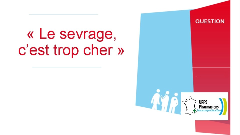  « Le sevrage, c’est trop cher » 