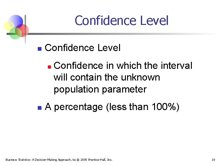 Confidence Level n n Confidence in which the interval will contain the unknown population