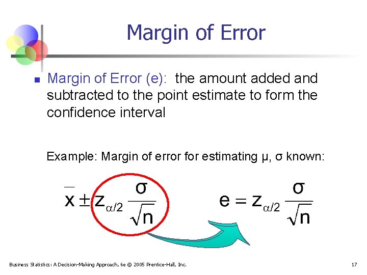 Margin of Error n Margin of Error (e): the amount added and subtracted to