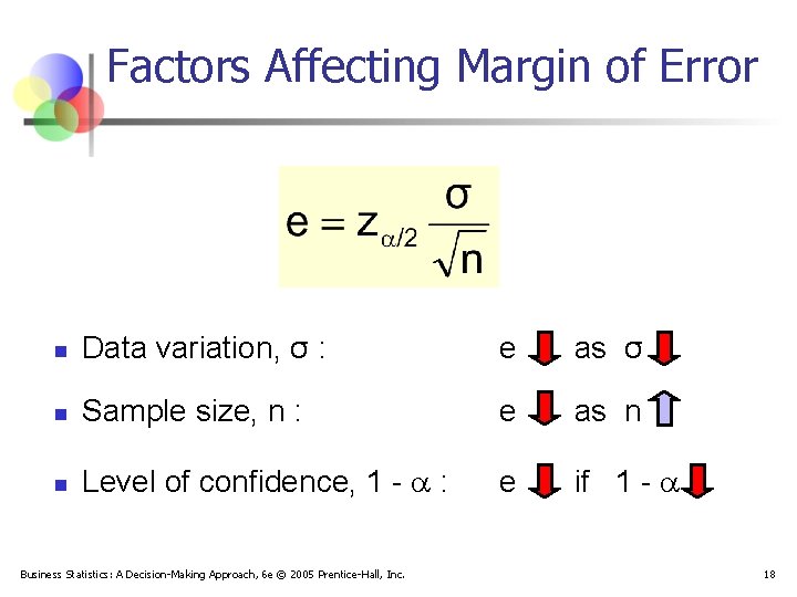 Factors Affecting Margin of Error n Data variation, σ : e as σ n
