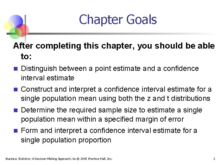 Chapter Goals After completing this chapter, you should be able to: n Distinguish between