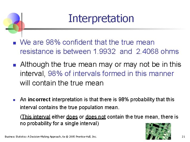 Interpretation n We are 98% confident that the true mean resistance is between 1.