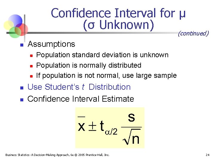 Confidence Interval for μ (σ Unknown) (continued) n Assumptions n n n Population standard