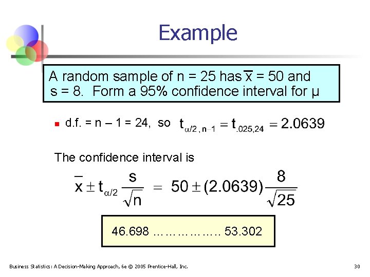 Example A random sample of n = 25 has x = 50 and s