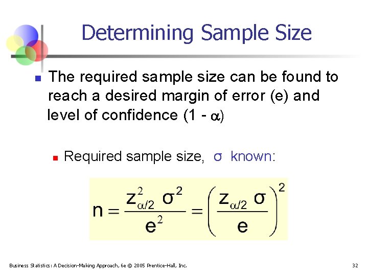 Determining Sample Size n The required sample size can be found to reach a