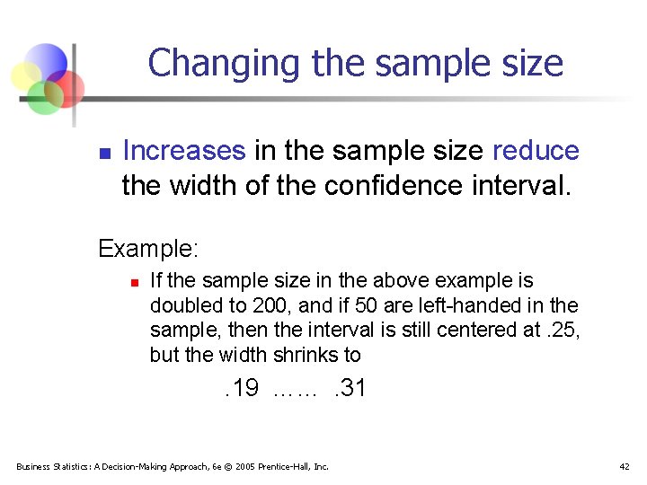Changing the sample size n Increases in the sample size reduce the width of