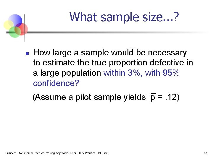 What sample size. . . ? n How large a sample would be necessary