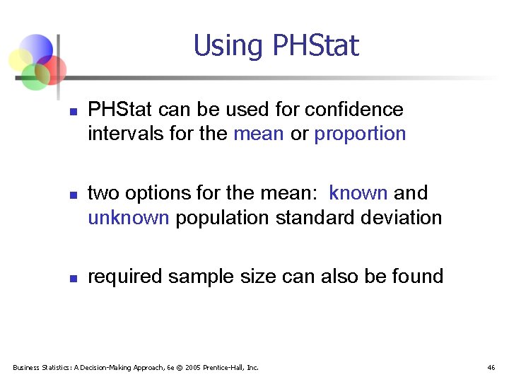Using PHStat n n n PHStat can be used for confidence intervals for the