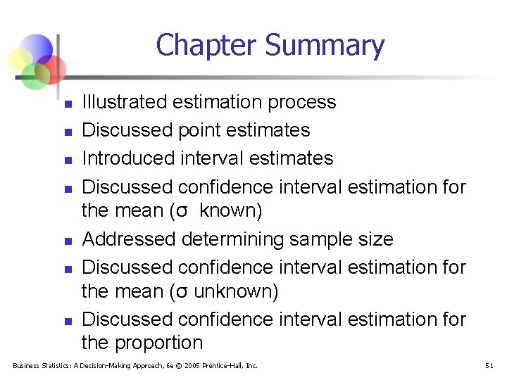 Chapter Summary n n n n Illustrated estimation process Discussed point estimates Introduced interval