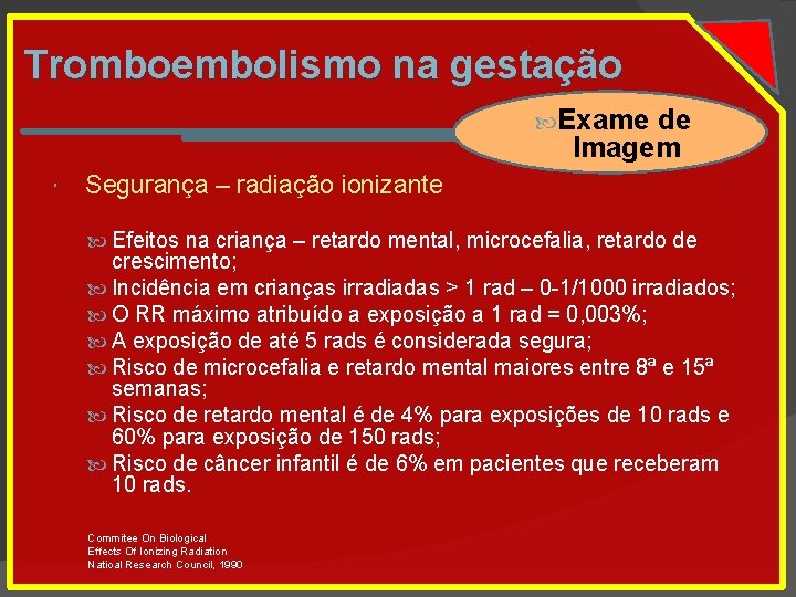 Tromboembolismo na gestação Exame de Imagem Segurança – radiação ionizante Efeitos na criança –