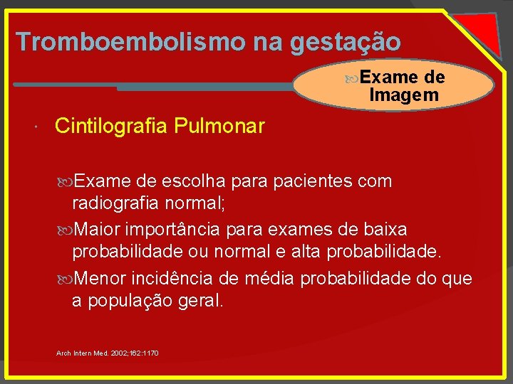 Tromboembolismo na gestação Exame de Imagem Cintilografia Pulmonar Exame de escolha para pacientes com