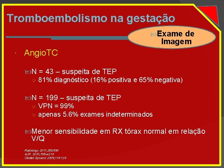 Tromboembolismo na gestação Exame de Imagem Angio. TC N = 43 – suspeita de