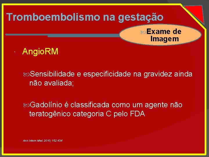 Tromboembolismo na gestação Exame de Imagem Angio. RM Sensibilidade e especificidade na gravidez ainda