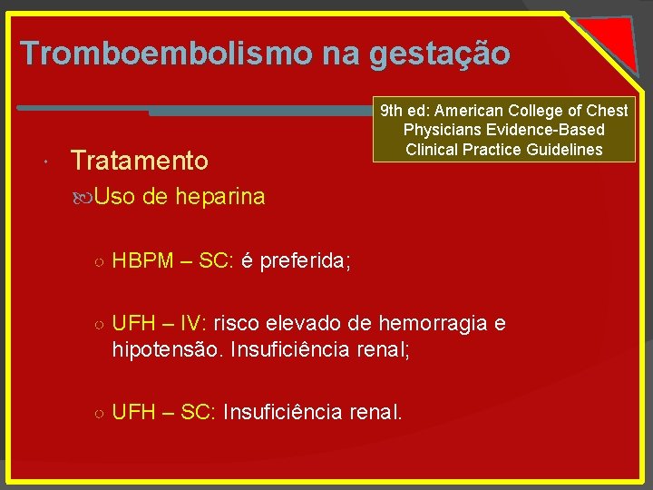 Tromboembolismo na gestação Tratamento 9 th ed: American College of Chest Physicians Evidence-Based Clinical