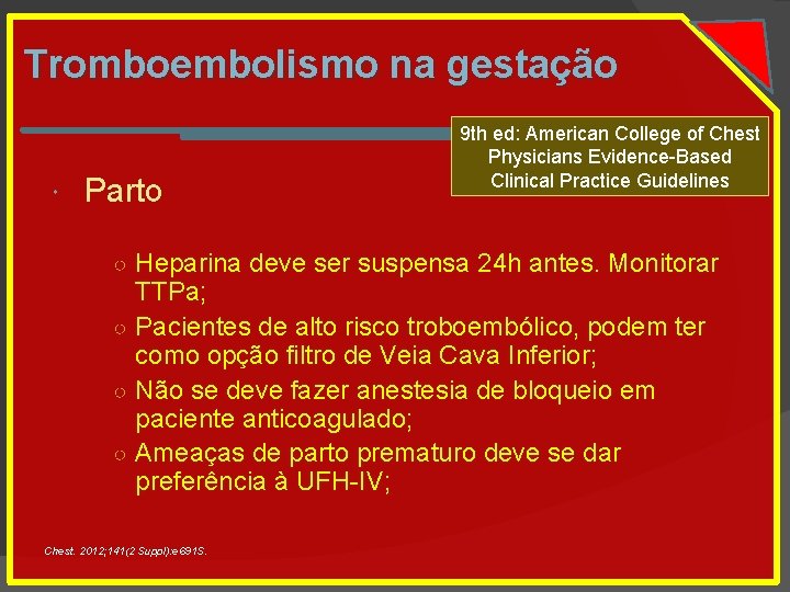 Tromboembolismo na gestação Parto 9 th ed: American College of Chest Physicians Evidence-Based Clinical
