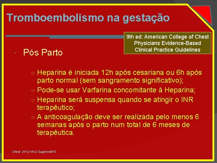 Tromboembolismo na gestação Pós Parto 9 th ed: American College of Chest Physicians Evidence-Based