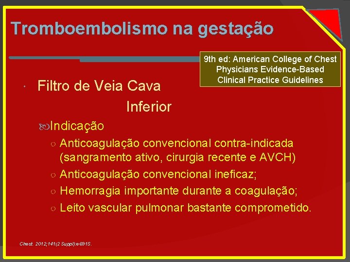 Tromboembolismo na gestação Filtro de Veia Cava Inferior 9 th ed: American College of
