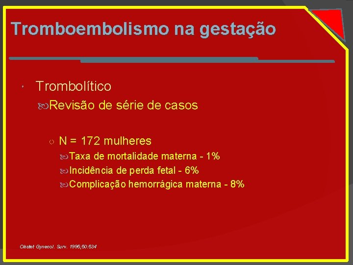 Tromboembolismo na gestação Trombolítico Revisão de série de casos ○ N = 172 mulheres