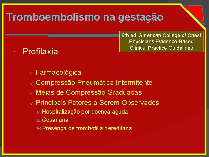Tromboembolismo na gestação Profilaxia 9 th ed: American College of Chest Physicians Evidence-Based Clinical