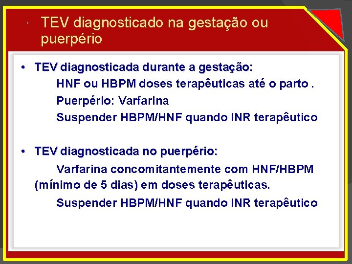  TEV diagnosticado na gestação ou puerpério • TEV diagnosticada durante a gestação: HNF