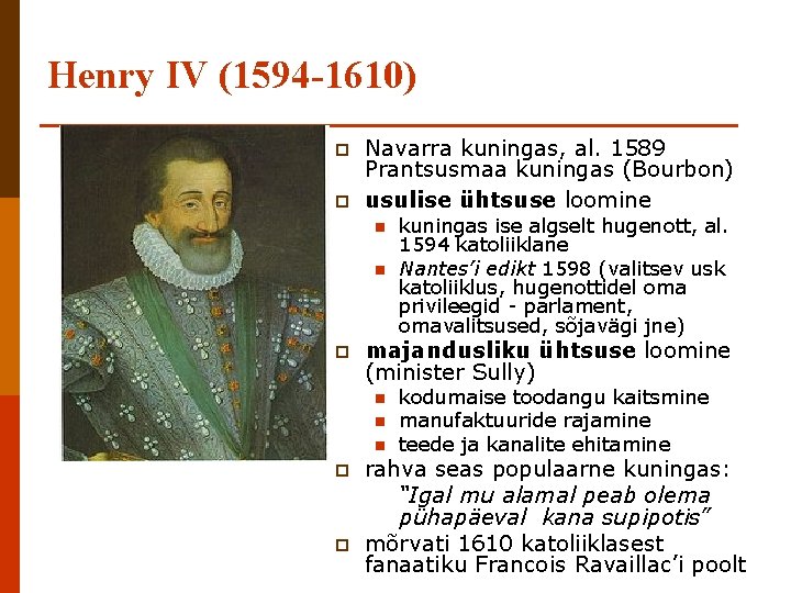 Henry IV (1594 -1610) p p Navarra kuningas, al. 1589 Prantsusmaa kuningas (Bourbon) usulise