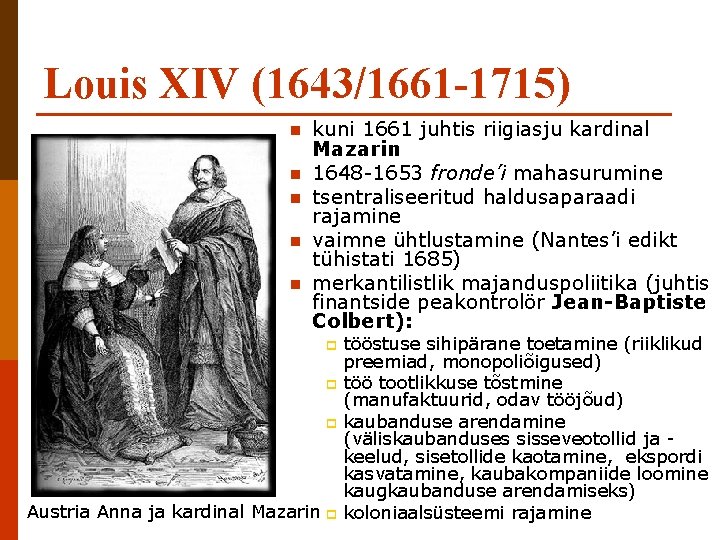 Louis XIV (1643/1661 -1715) n n n kuni 1661 juhtis riigiasju kardinal Mazarin 1648