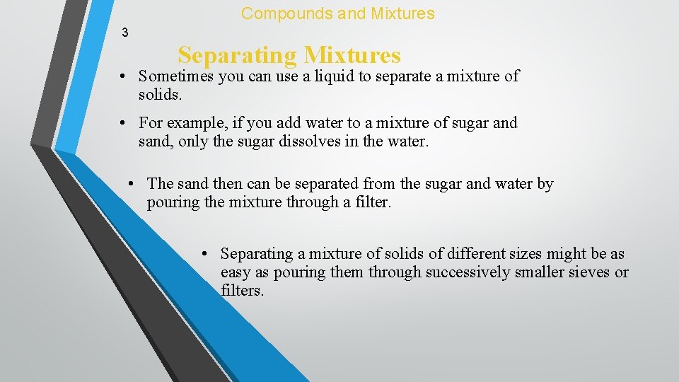 Compounds and Mixtures 3 Separating Mixtures • Sometimes you can use a liquid to