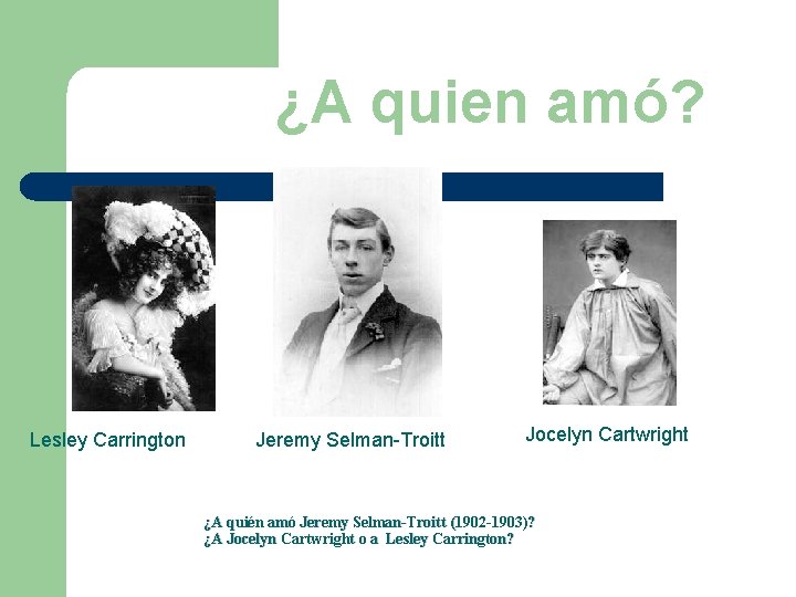 ¿A quien amó? Lesley Carrington Jeremy Selman-Troitt Jocelyn Cartwright ¿A quién amó Jeremy Selman-Troitt