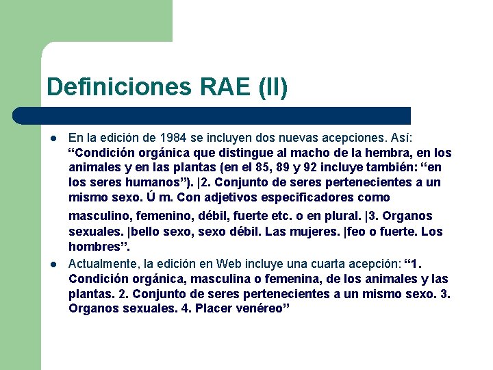 Definiciones RAE (II) l l En la edición de 1984 se incluyen dos nuevas