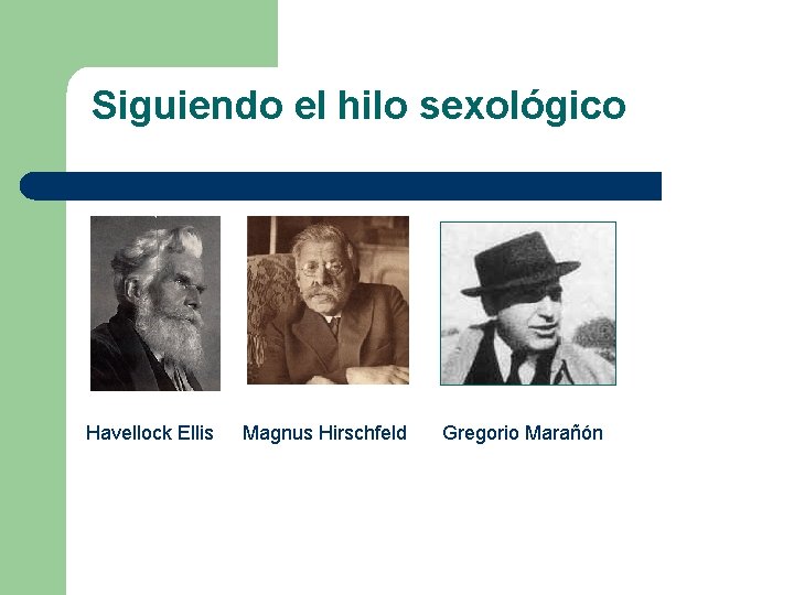 Siguiendo el hilo sexológico Havellock Ellis Magnus Hirschfeld Gregorio Marañón 