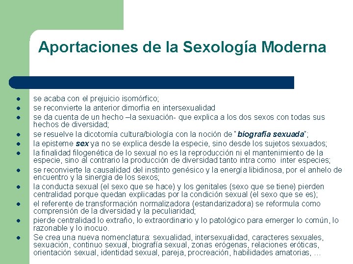 Aportaciones de la Sexología Moderna l l l se acaba con el prejuicio isomórfico;