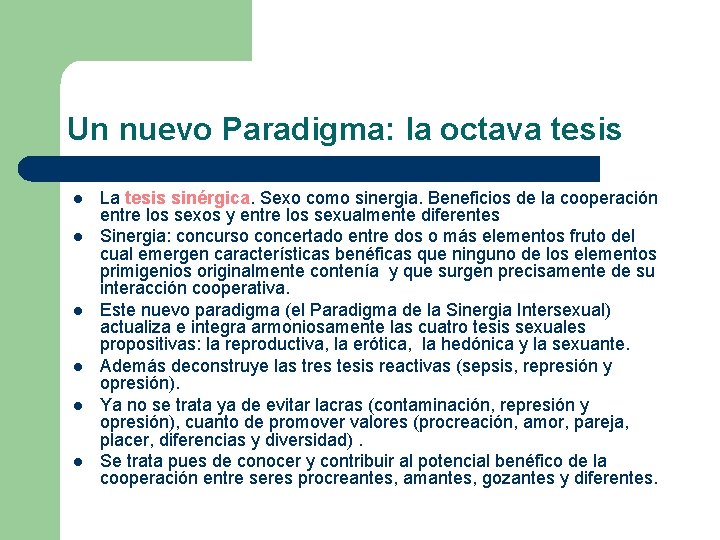 Un nuevo Paradigma: la octava tesis l l l La tesis sinérgica. Sexo como